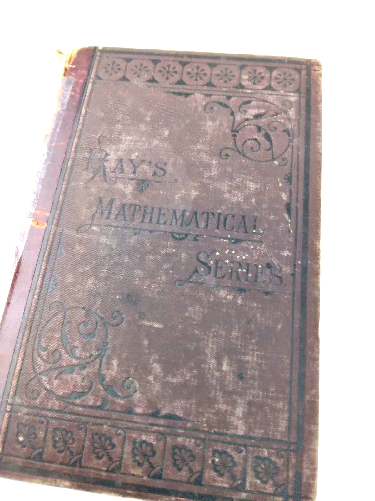 1880 Rays Mathematical Series Vintage Book Rays New Higher Arithmetic-Joseph Ray
