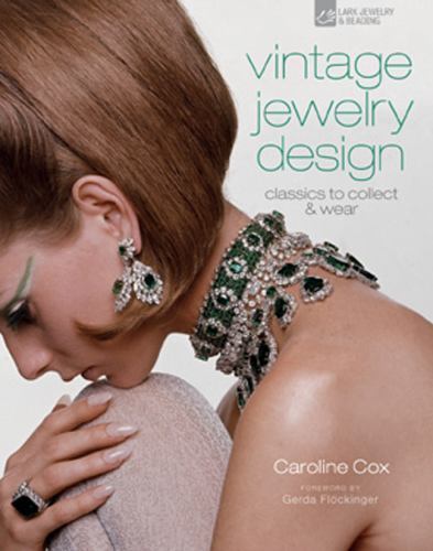 Vintage Jewelry Design: Classics to Collect Caroline Cox Vintage Fashion Series
