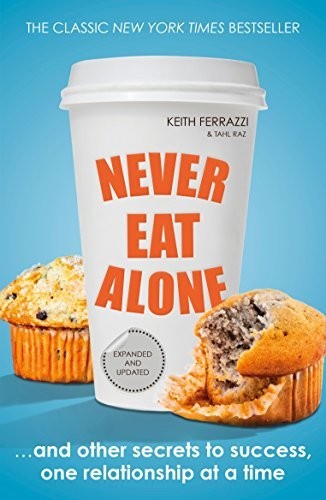 Never Eat Alone: And Other Secrets to Suc…, Raz, Tahl