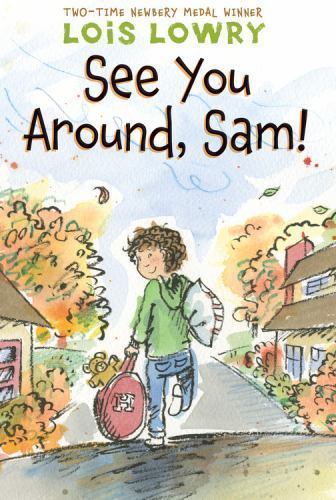 See You Around, Sam!: A Funny Story About a B- 0544668561, paperback, Lois Lowry