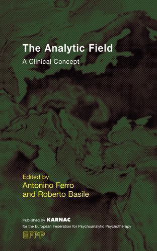 The Analytic Field: A Clinical Concept (The EFPP Monograph Series)
