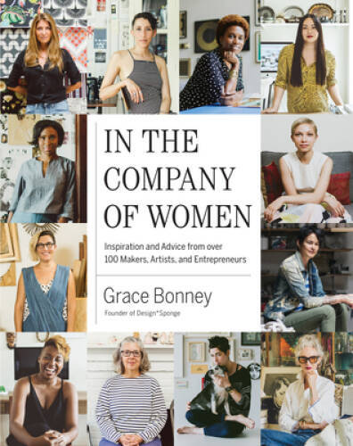 In the Company of Women: Inspiration and Advice from over 100 Makers – VERY GOOD