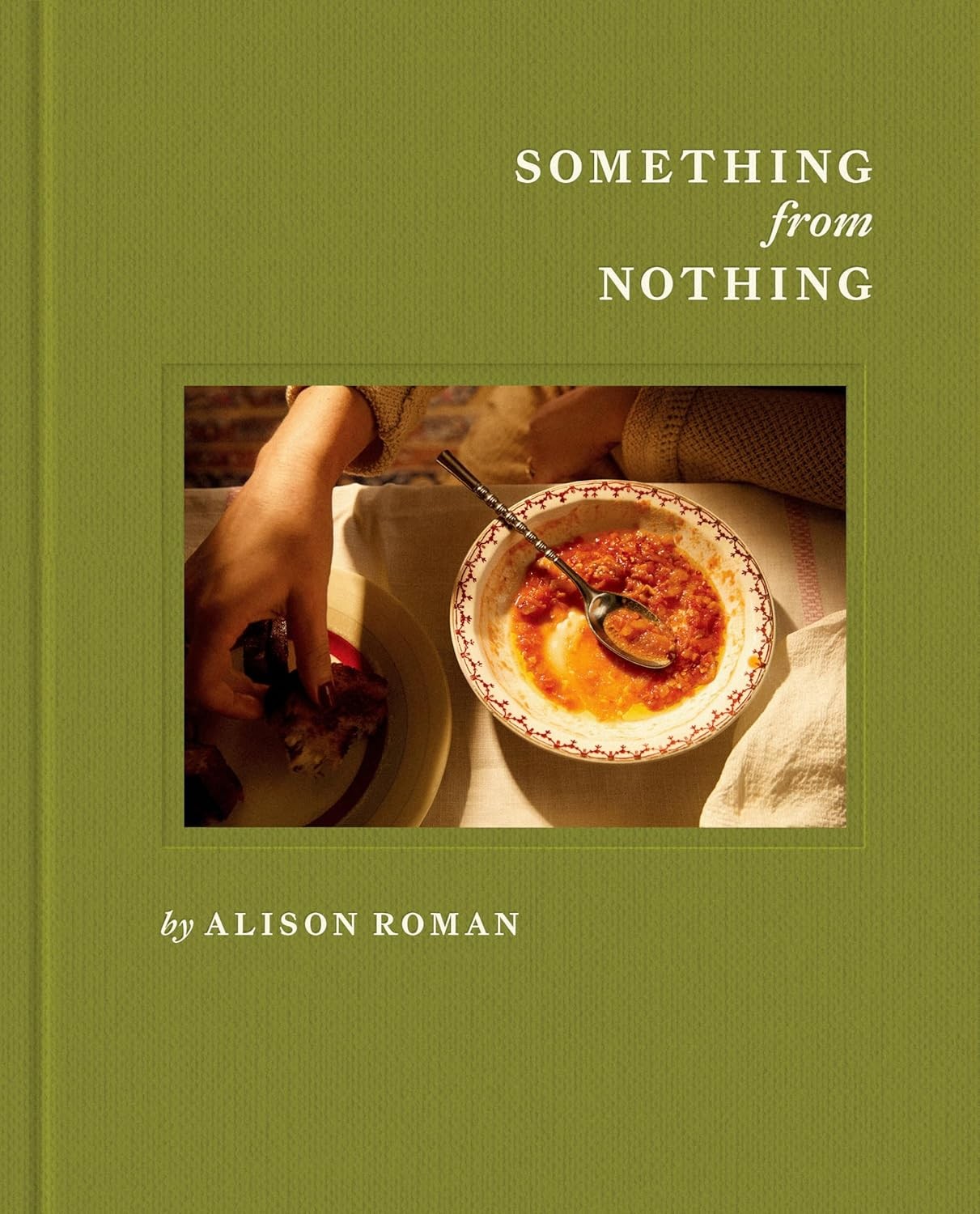 Something from Nothing: a Cookbook by Alison Roman (2025, Hardcov
