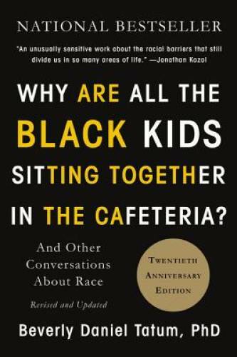Why Are All the Black Kids Sitting Together in the Cafeteria?: And Other – GOOD