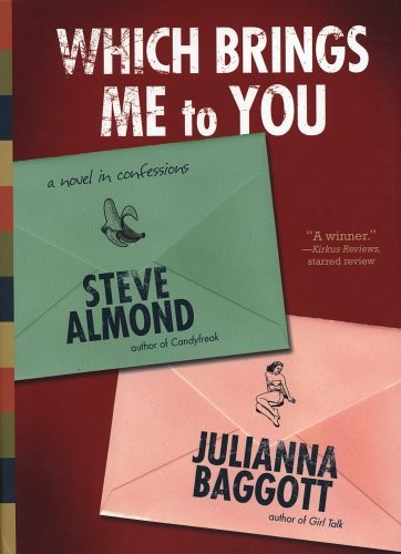 WHICH BRINGS ME TO YOU: A NOVEL IN CONFESSIONS By Steve Almond & Julianna Mint