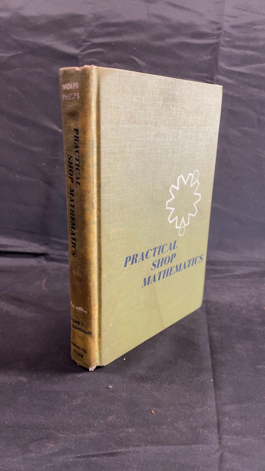 Practical Shop Mathematics 4th ed. Vol. 1 John H. Wolfe and Everett R. Phelps…