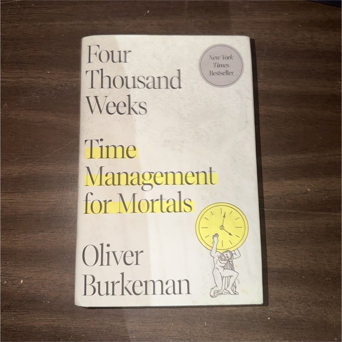 Four Thousand Weeks: Time Management for Mortals Oliver Burkeman HC 2021