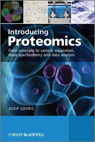 Introducing Proteomics: From Concepts to Sample Separation, Mass Spectrometr…