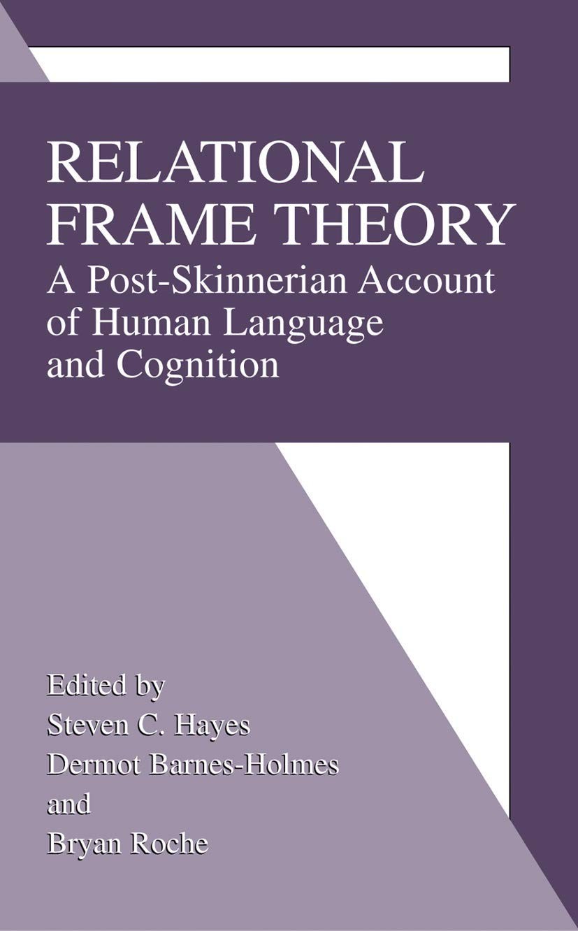 Relational Frame Theory: A Post-Skinnerian Account of Human Language and Cog…