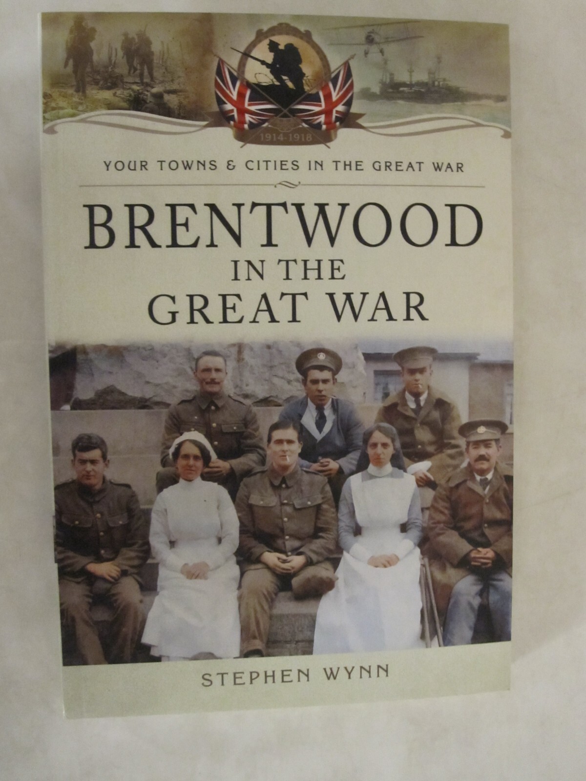 Your Towns and Cities in the Great War Ser.: Brentwood in the Great War by…