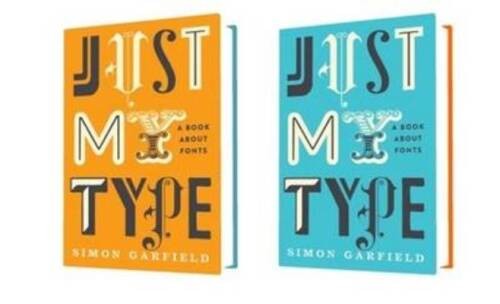 Just My Type: A Book about Fonts – Hardcover By Garfield, Simon – VERY GOOD