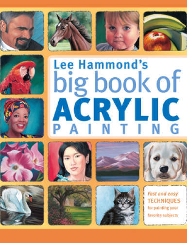 Lee Hammond’s Big Book of Acrylic Painting: Fast, easy techniques for pai – GOOD