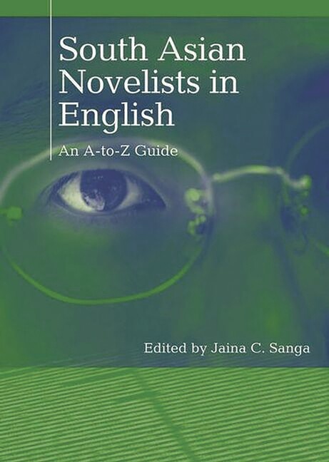 South Asian Novelists In English: An A-To-Z Guide
