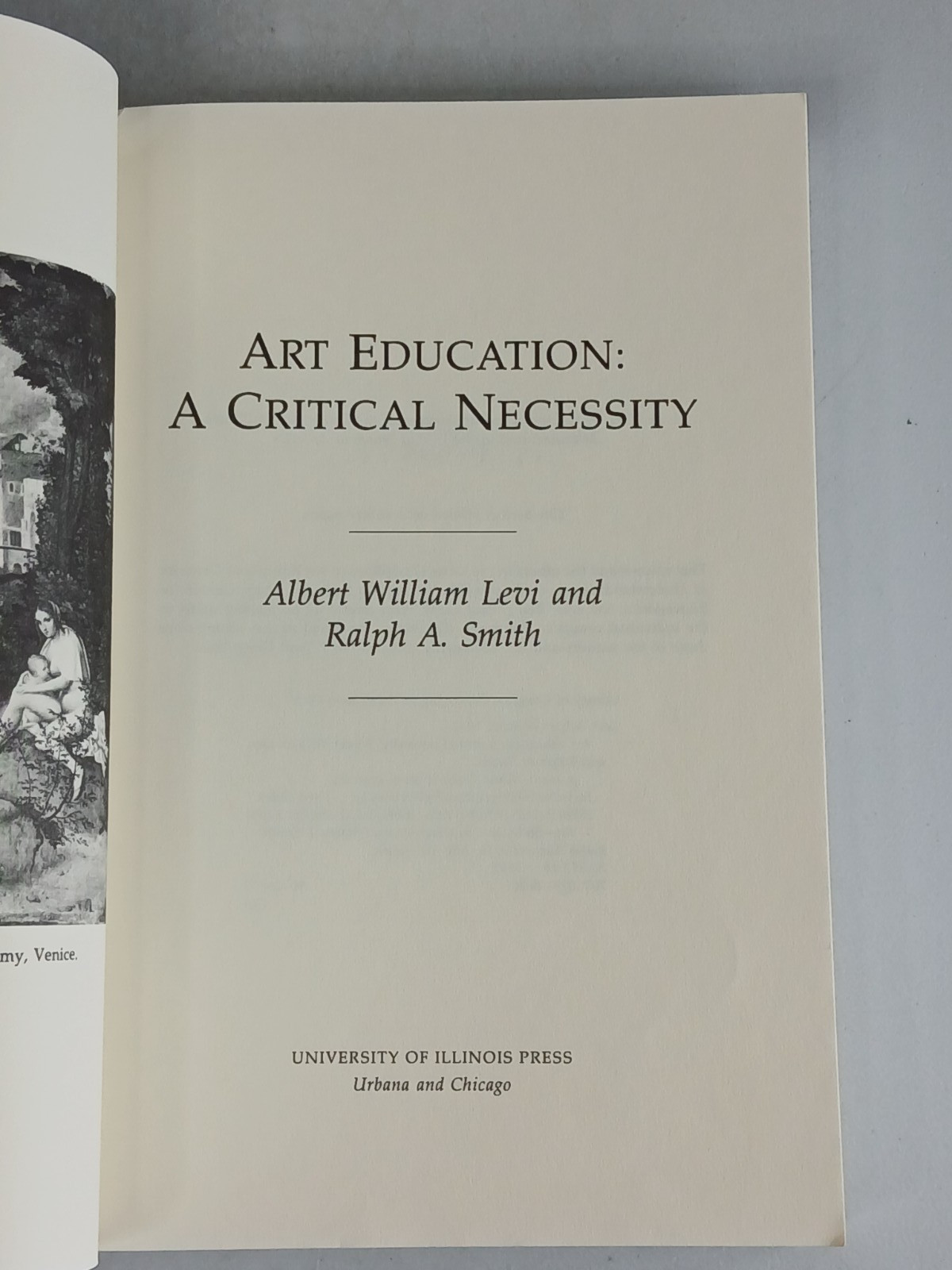 Levi & Smith ART EDUCATION: A CRITICAL NECESSITY Univ of Illinois Press 1991
