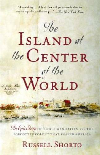 The Island at the Center of the World: The Epic Story of Dutch Manhattan – GOOD
