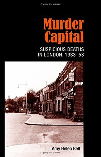 Murder Capital: Suspicious Deaths in London, 1933-53, Bell 9780719091971 New.+