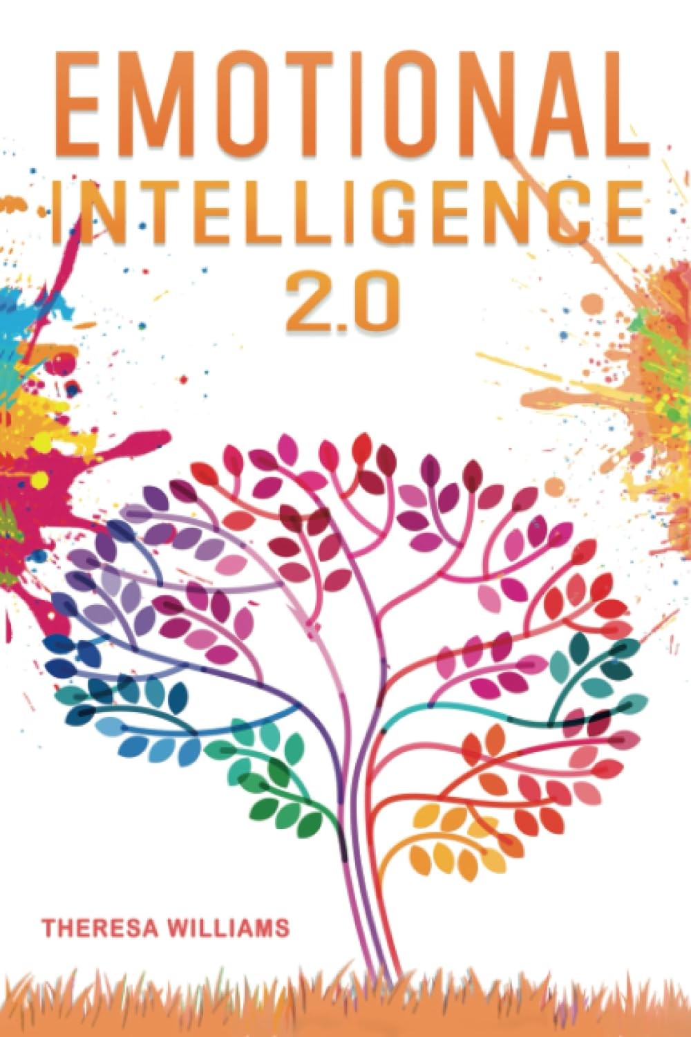 Emotional Intelligence 2.0: A Practical Guide to Master your Emotions. Stop Over
