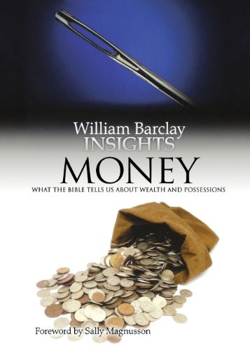 Insights: Money: What the Bible Tells Us About Wealth and Posses