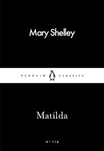 Mary Shelley Matilda (Paperback) Penguin Little Black Classics