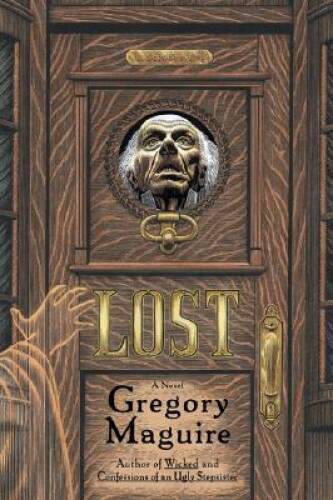 Lost: A Novel – Hardcover By Maguire, Gregory – GOOD