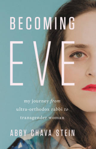 Becoming Eve: My Journey from Ultra-Orthodox Rabbi to Transgender Woman – GOOD
