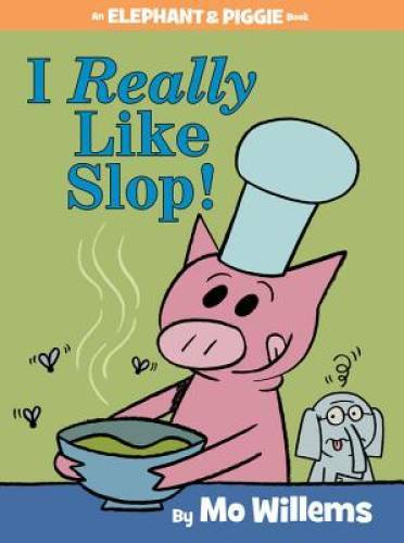 I Really Like Slop! (An Elephant and Piggie Book) – Hardcover – VERY GOOD