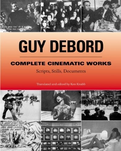 Guy Debord Complete Cinematic Works: Scripts, Stills, Documents – hardcover …