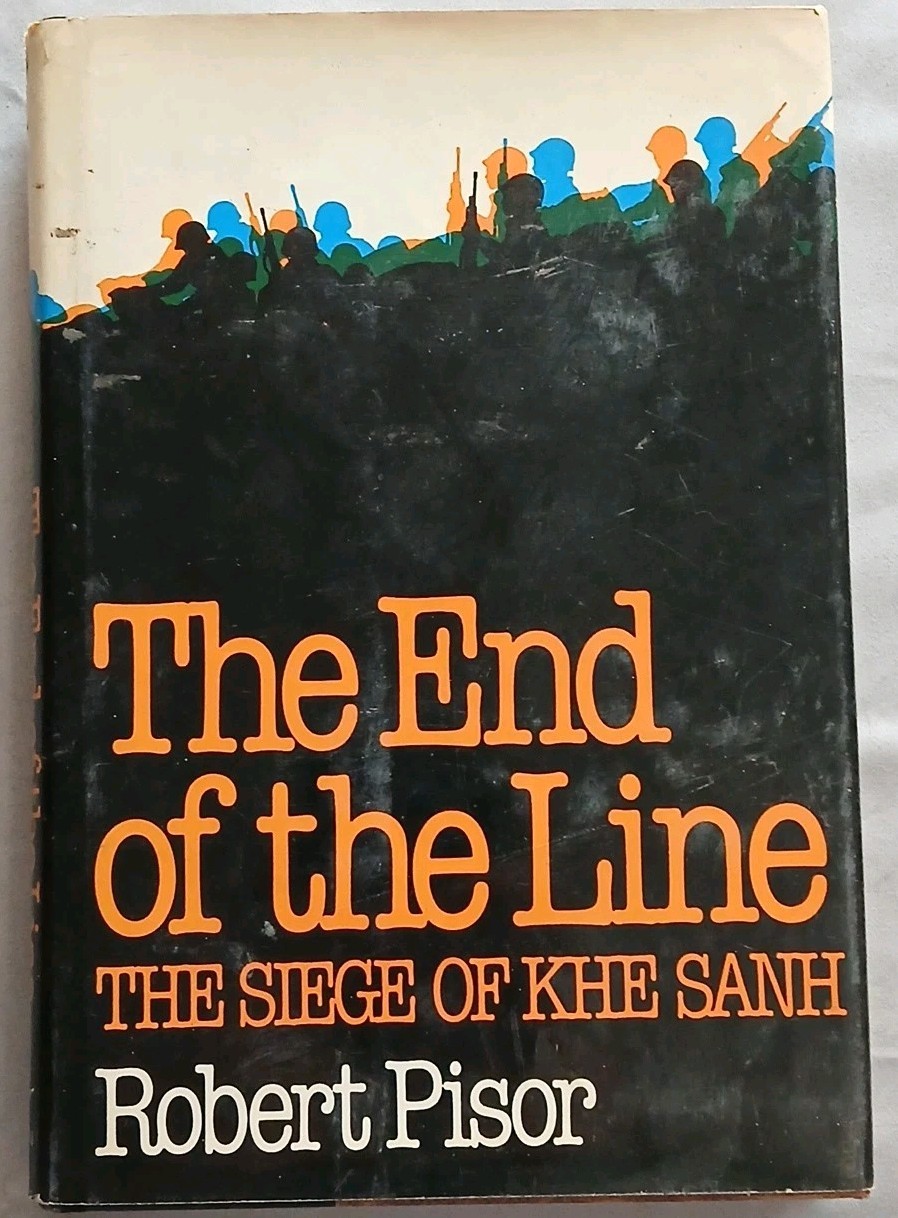 The End of the Line: The Siege of Khe Sanh by Robert Pisor 1982 HCDJ 1st Print