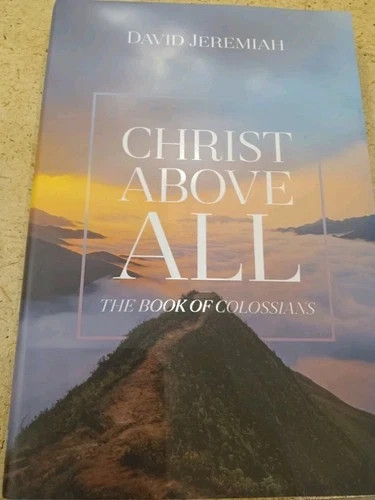 Christ Above All: The Book of Colossians Hardcover Dr. David Jeremiah BRAND NEW