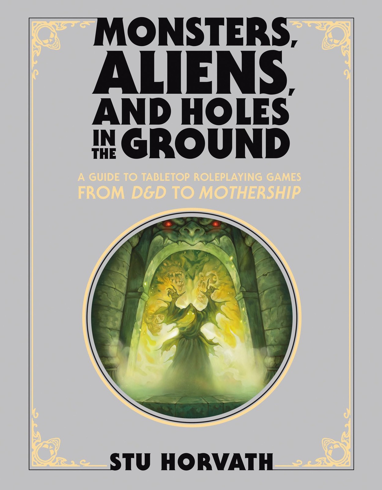 Monsters, Aliens, and Holes in the Ground, Deluxe Edition: A Guide to Tabletop R