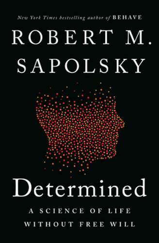 Determined: A Science of Life Without Free Will by Robert M Sapolsky: Used