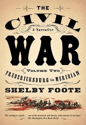 The Civil War: A Narrative: Volume 2: Fredericksburg to Meridian – VERY GOOD