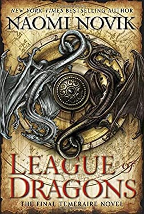 League of Dragons : A Novel of Temeraire Hardcover Naomi Novik