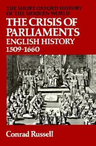 The Crisis of Parliaments: English History, 1509-1660 by Russell, Conrad