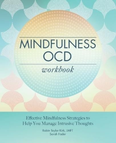 Sarah Fader Robin Taylor Kirk LMFT Mindfulness OCD Workbook (Paperback)