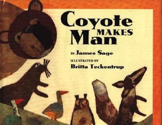 Coyote Makes Man by James Sage