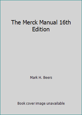 The Merck Manual 16th Edition by Mark H. Beers