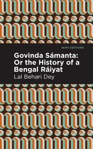 Govinda Sámanta Or the History of a Bengal Ráiyat Lal Behari Dey 2021 HC Mint Ed