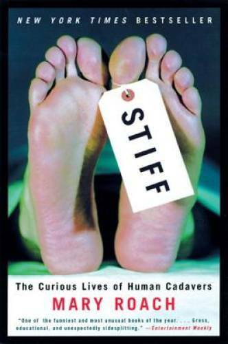 Stiff: The Curious Lives of Human Cadavers – Paperback By Roach, Mary – GOOD