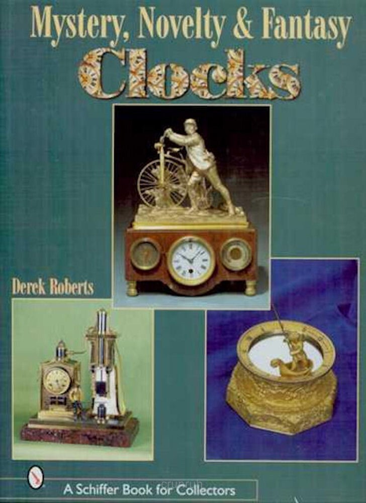 MYSTERY, NOVELTY and FANTASY CLOCKS by Derek Roberts