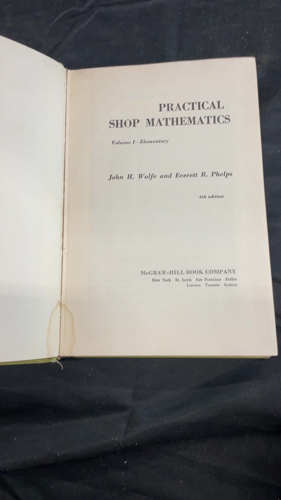 Practical Shop Mathematics 4th ed. Vol. 1 John H. Wolfe and Everett R. Phelps…