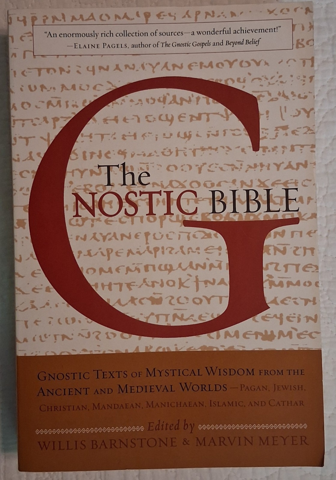 Gnostic Bible: Mandean, Pagan, Cathar, Etc. Texts Edited by Barnstone And Meyer
