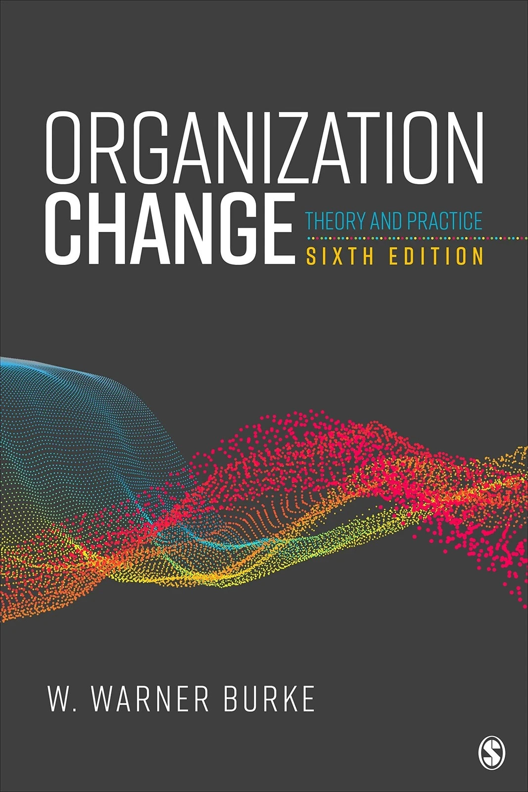 Organization Change: Theory and Practice by Burke – 9781071869918