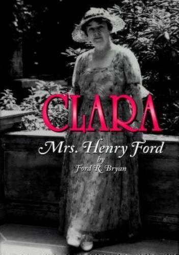 Clara: Mrs. Henry Ford; Title Not in Series- paperback, Ford R Bryan, 0814330657