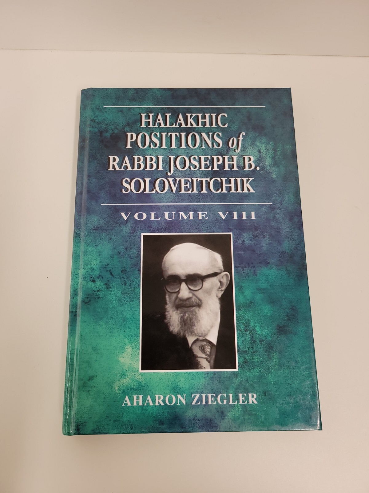 Halakhic Positions of Rabbi Joseph B. Soloveitchik, Ziegler, Aharon Vol. VIII