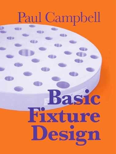 Basic Fixture Design (Volume 1) – Paperback, by Campbell Paul – Very Good