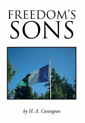 Freedom’s Sons by H A Covington: New