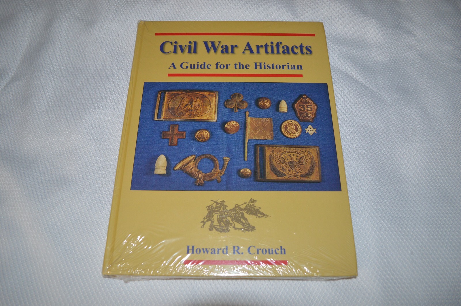 CIVIL WAR ARTIFACTS ~ A GUIDE FOR THE HISTORIAN ~ HOWARD R. CROUCH ~ NEW IN WRAP