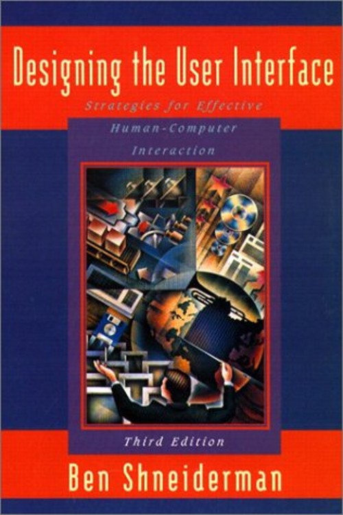 Designing the User Interface : Strategies for Effective Human-Com