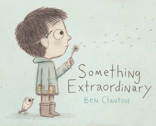 Something Extraordinary – Hardcover By Clanton, Ben – GOOD